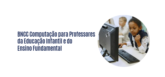 BNCC Computação para Professores da Educação Infantil e do Ensino Fundamental 